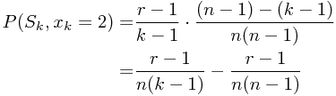 \begin{displaymath}\begin{split}P(S_k,x_k = 2)=&\frac{r-1}{k-1} \cdot \frac{(n-1)-(k-1)}{n(n-1)} \\  					=&\frac{r-1}{n(k-1)} - \frac{r-1}{n(n-1)}\end{split}\end{displaymath}