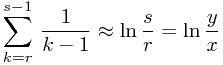 \begin{displaymath} \sum^{s-1}_{k=r}\,\frac{1}{k-1}\approx\ln{\frac{s}{r}}=\ln{\frac{y}{x}} \end{displaymath}