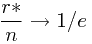 \[\frac{r*}{n}\rightarrow 1/e\]