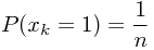 \[P( x_k=1)=\frac{1}{n} \]