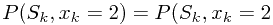 \[P(S_k,x_k=2)=P(S_k,x_k=2\]